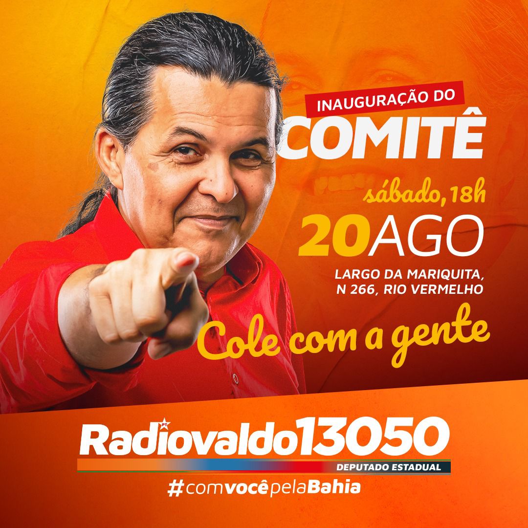Comitê de campanha de Radiovaldo será inaugurado em Salvador neste sábado (20) 