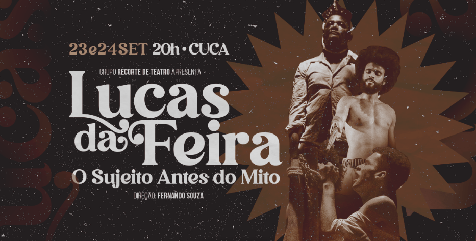 Espetáculo “Lucas da Feira” em exibição no Teatro do Cuca neste fim de semana